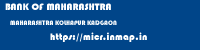 BANK OF MAHARASHTRA  MAHARASHTRA KOLHAPUR KADGAON   micr code